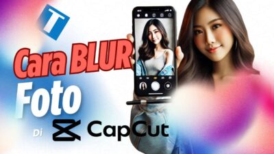 2 Cara Blur Foto di Capcut untuk Wajah, Background, atau Sebagian