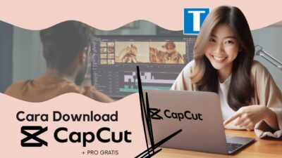 Cara Download CapCut dan Install – Bisa Di Laptop dan Pro Gratis