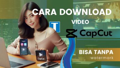 Cara Download Video di CapCut – Eksport Tanpa Watermark!