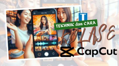 Cara Kolase Video di Capcut – Tekhnik College yang Katanya Populer di MedSos