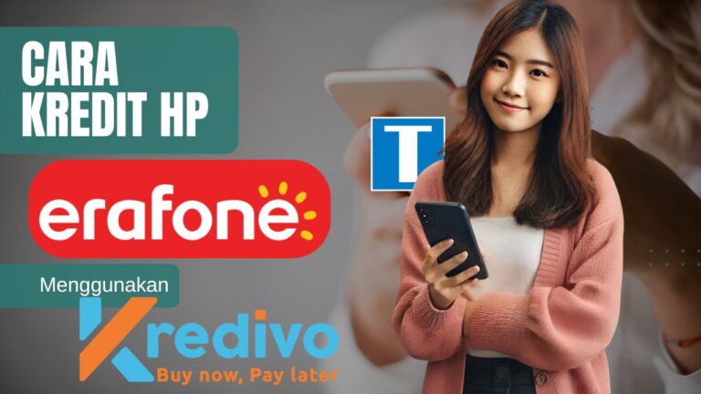 Cara Kredit HP di Erafone Dengan Kredivo