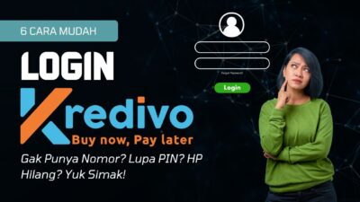 6 Cara Login Kredivo – Lupa PIN, Hilang No HP, Tanpa Verifikasi Wajah? Semuanya Dijelaskan!