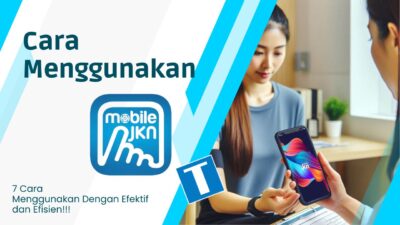 7 Cara Pintar Menggunakan Mobile JKN – Lebih Efektif dan Efisien!