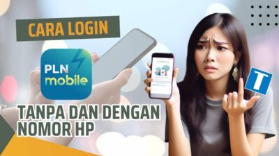 Cara Login PLN Mobile Mudah – Bahkan Ketika Nomor HP Hilang