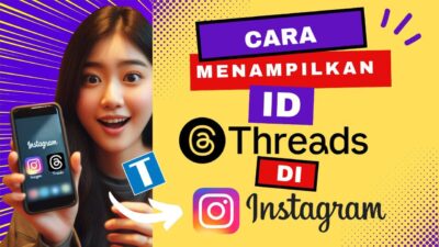 Cara Menampilkan ID Threads di Instagram – Bikin Followers Gampang Nyari Akun Kamu!