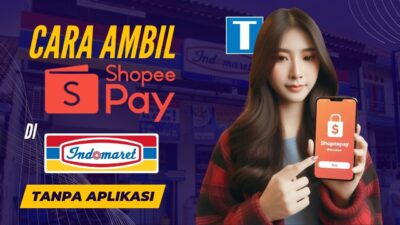 Cara Ambil ShopeePay di Indomaret – Singkat dan Mudah Banget!